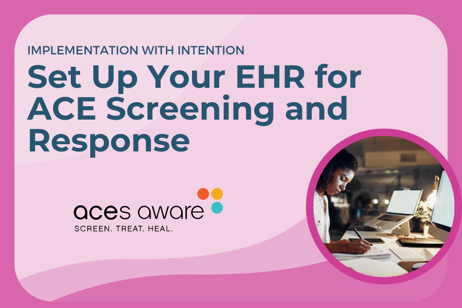 Set up your ehr for ace screening and response